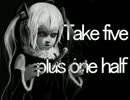 【iNat×ミク】BPM225 Take five plus one half【プログレ?×ダブ?】