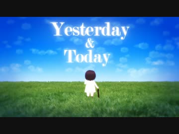 【APヘタリアMMD】Yesterday & Today