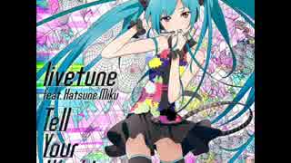 livetune feat. 初音ミク　－　Tell Your World(Jay Core Remix)