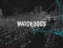 提灯鮟鱇系男子によるサイバー復讐劇「WATCH　DOGS」【Part1】