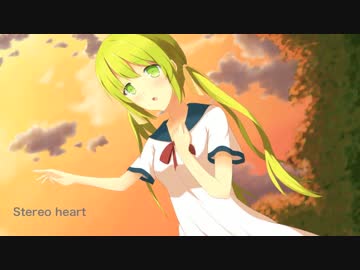 【初音ミク】Stereo heart【再うp】