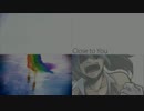 【合唱】 Close to you 【VOCALOID,UTAU4人】