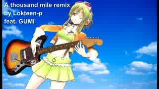 [GUMI English] A Thousand Miles REMIX [Lokteen-p]