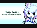 Chip Tears