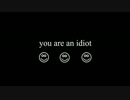 【オリジナル曲】I am an idiot too.