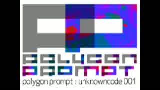 【#夏のハードミニマル祭】 unknowncode 001 - polygon prompt