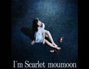 I'm Scarlet moumoon