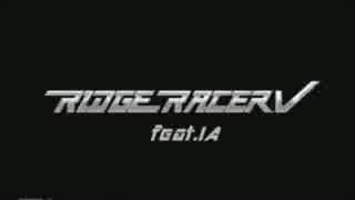 [リッジレーサー５MAD] Ridge RacerⅤ feat.IA [音MAD]