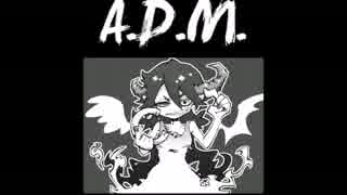 【GUMI】A.D.M.【オリジナル】