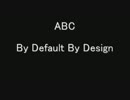 ABC - By Default By Design