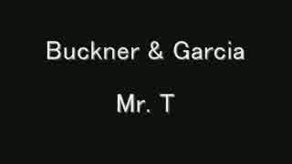 Buckner & Garcia - Mr. T