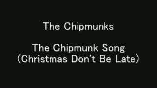 The Chipmunks - The Chipmunk Song (Christmas Don't Be Late)