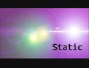 【創作楽曲】Static