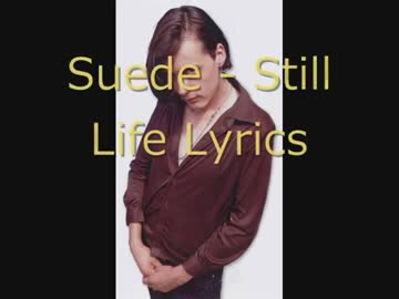 Suede - Still Life Lyrics.mp4