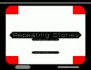 【プレイ動画】Repeating Stories【単発】