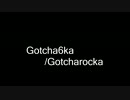 Gotcha6ka/Gotcharocka【弾いてみた】