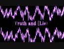 【初音ミク】　Truth and [Lie]　【オリジナル】