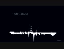 【自作曲】 GTE - World れんしゅー音楽