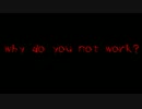 [BGM]why do you not work?[作曲]