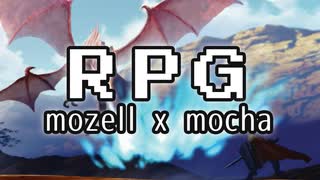 【オリジナルPV】RPG mozell×mocha