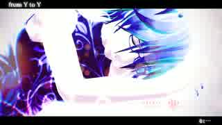 【MMD＋カバー】　from Y to Y 【KAITO_V3】