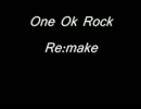 ONE OK ROCK - Re:make  arrange Ver.