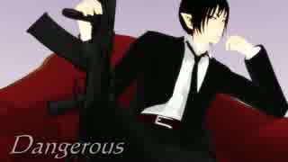 【MMD鬼徹】Dangerous