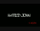 【歌い直した】HATED JOHN【ホイクン】