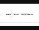 Rec the Refrain (初音ミク・オリジナル)