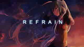 【初音ミク】 REFRAIN 【オリジナル】