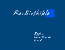 【TAS】Re:Birthible トゥルーエンド 【14分38秒82】