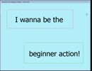 I wanna be the beginner action ! 完全版