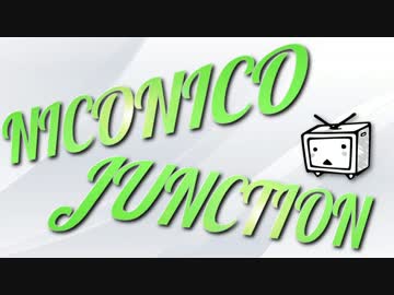 【ニコニコメドレー】NICONICO JUNCTION
