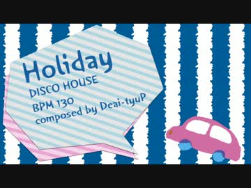 【NNIオリジナル曲】Holiday【DISCO HOUSE】