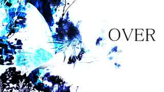 【GUMI】 OVER 【オリジナル曲】