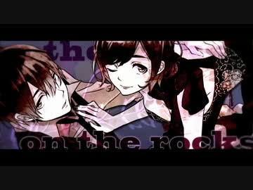 【歌ってみた】on the rocks【サクヤ x ムース】