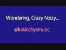 WONDERING,CRAZY NOIZY...