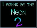 I wanna be the Neon2 完全版