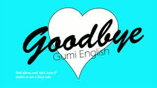 【GUMI English】 Goodbye Short ver. 【Original】