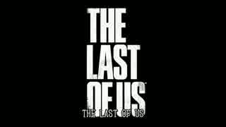 正直なゲームトレイラー：THE LAST OF US