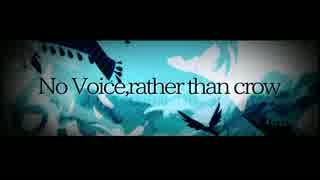 【IA】No Voice,rather than crow【オリジナルPV】