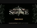 【ニコニコ自作ゲームフェス5】ShadowSequence【紹介動画】