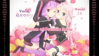 【IA ROCKS・結月ゆかり】 Dream of Twinkle Snow 【オリジナルMV】