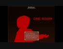 ＯＮＥＲＯＯＭ　実況　単発