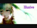 【初音ミク】Illusive【オリジナル】