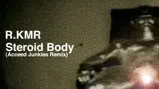 R.KMR - Steroid Body(Acceed Junkies Remix)