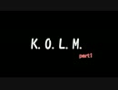【実況】K.O.L.M.をやってみた【part1】