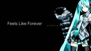 【初音ミク】Feels Like Forever【Of Mice & Men】