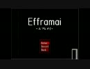 Efframai（エフレメイ）初見実況してみた＠たん