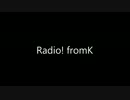 Radio! fromK part.01